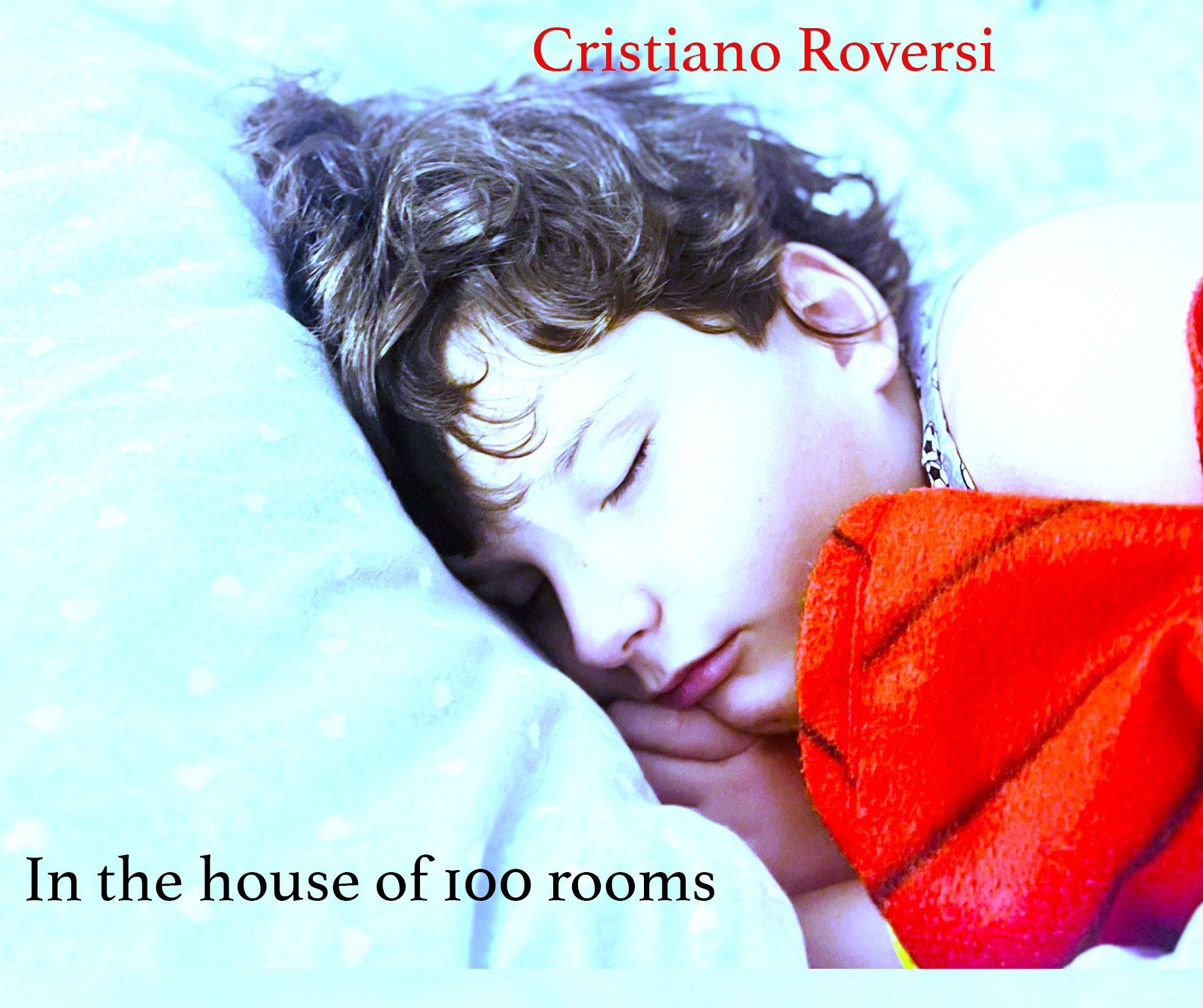 CRISTIANO ROVERSI - "IN THE HOUSE OF 100 ROOMS"